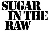 SUGAR IN THE RAW