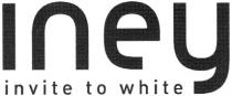 INEY INEY INVITE TO WHITE