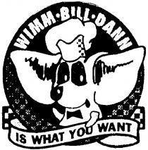 WIMM BILL DANN IS WHAT YOU WANT