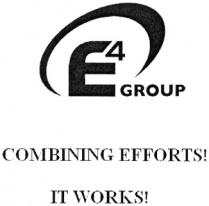 COMBINING EFFORTS E4 GROUP COMBINING EFFORTS IT WORKS