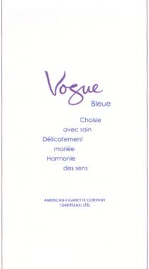 VOGUE VOGUE BLEUE AMERICAN - CIGARETTE COMPANY OVERSEAS CHOISIE AVEC SOIN DELICATEMENT MARIEE HARMONIE DES SENS