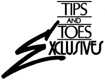 TIPS AND TOES EXCLUSIVES