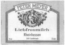 MEYER PETERMEYER LIEBFRAUMILCH PETER MEYER LIEBFRAUMILCH RHEINHESSEN 2005 QUALITATSWEIN