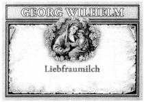 WILHELM LIEBFRAUMILCH GEORG WILHELM LIEBFRAUMILCH