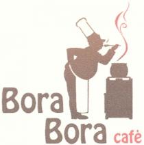 BORA BORABORA BORA BORA CAFECAFE