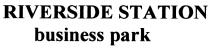 RIVERSIDE BUSINESSPARK PARK RIVERSIDE STATION BUSINESS PARK