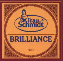 FRAUSCHMIDT SCHMIDT BRILLIANCE FRAU SCHMIDT BRILLIANCE