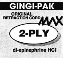 GINGIPAK GINGI PAK EPINEPHRINE GINGI-PAK ORIGINAL RETRACTION MAX CORD 2 - PLY DL - EPINEPHRINE HCIHCI