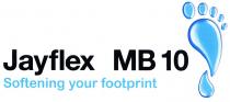 JAYFLEX JAY FLEX МВ JAYFLEX MB 10 SOFTENING YOUR FOOTPRINTFOOTPRINT