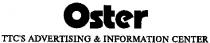 OSTER TTCS TTC ADVERTISING & INFORMATION CENTER