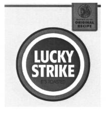 LUCKY STRIKE ITS TOASTED INSPIRED BY THE ORIGINAL RECIPEIT'S RECIPE