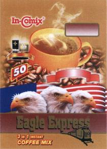 EAGLEEXPRESS INCOMIX EXPRESS COMIX IN EAGLE EXPRESS IN-COMIX 3 IN 1 INSTANT COFFEE MIX 50 SACHETSSACHETS