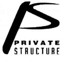 PRIVATE STRUCTURE PS PRIVATE STRUCTURE