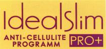 IDEALSLIM IDEAL SLIM ANTICELLULITE CELLULITE IDEALSLIM ANTI - CELLULITE PROGRAMM PROPRO