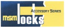 LOCKS MSMLOCKS OCKS MSM LOCKS ACCESSORY SERIESSERIES