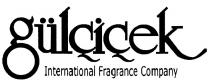 GULCICEK FRAGRANCE GULCICEK INTERNATIONAL FRAGRANCE COMPANYCOMPANY