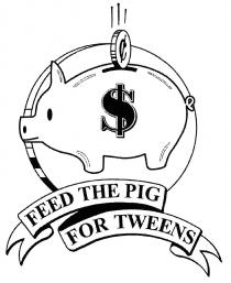 TWEENS FEED THE PIG FOR TWEENS