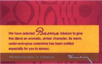 DUNHILL DUNHILL BASMA WE HAVE SELECTED TOBACCO TO GIVE THIS BLEND AN AROMATIC AMBER CHARACTER PERFECTIONISTS IN TOBACCO