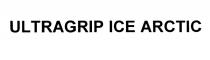 ULTRAGRIP ARCTIC ULTRAGRIP ICE ARCTIC