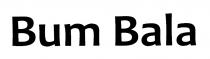 BUMBALA BUM BALA BUM BALA