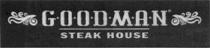 GOODMAN STEAKHOUSE GOODMAN STEAK HOUSEHOUSE