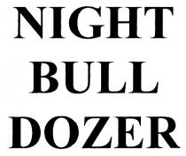 NIGHTBULLDOZER BULLDOZER NIGHT BULL DOZERDOZER