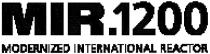 MIR 1200 MIR.1200 MODERNIZED INTERNATIONAL REACTORREACTOR