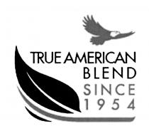 TRUE AMERICAN BLEND SINCE 19541954