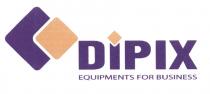 DIPIX DIPIX EQUIPMENTS FOR BUSINESSBUSINESS