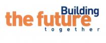 THE FUTURE BUILDING TOGETHERTOGETHER
