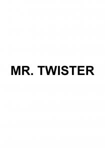 TWISTER MR MR. TWISTER