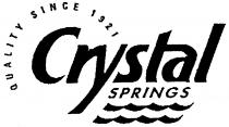 CRYSTAL SPRINGS QUALITY SINCE 1921