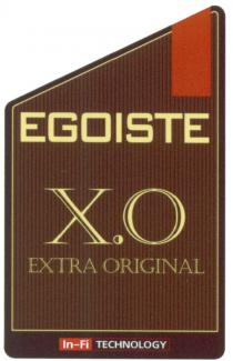 EGOISTE INFI IN FI XO EGOISTE X.O EXTRA ORIGINAL IN-FI TECHNOLOGYTECHNOLOGY