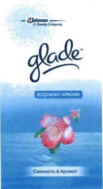 JOHNSON GLADE SC JOHNSON GLADE A FAMILY COMPANY ВОЗДУШНАЯ ГАРМОНИЯ СВЕЖЕСТЬ & АРОМАТАРОМАТ