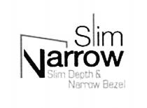 SLIM NARROW SLIM DEPTH & NARROW BEZELBEZEL