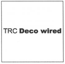 DECOWIRED TRC DECO WIREDWIRED