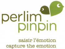 PERLIM PINPIN PERLIMPINPIN PERLIM PINPIN SAISIR LEMOTION CAPTURE THE EMOTIONL'EMOTION EMOTION