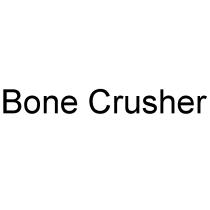 BONE CRUSHERCRUSHER