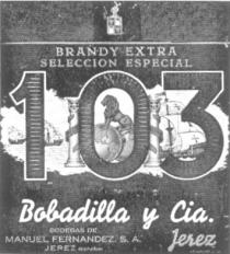 103 BRANDY EXTRA SELECCION ESPECIAL BOBADILLA Y CIA JEREZ MANUEL FERNANDEZ