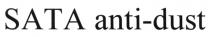 SATA ANTIDUST ANTI DUST SATA ANTI-DUSTANTI-DUST