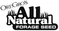 OREGRO OREGROS GROS ORE GRO GROS OREGROS ALL NATURAL FORAGE SEEDGRO'S OREGRO'S SEED