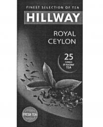 HILLWAY HILLWAY ROYAL CEYLON FRESH TEA 25 TEABAGS OF FRAGRANT TEA FINEST SELECTION OF TEA