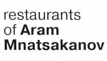 MNATSAKANOV RESTAURANTS OF ARAM MNATSAKANOV