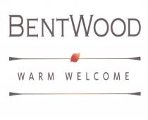 BENTWOOD BENT WOOD BENTWOOD WARM WELCOMEWELCOME