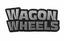 WAGON WHEELSWHEELS