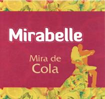 MIRABELLE MIRABELLE MIRA DE COLACOLA