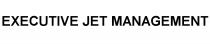 EXECUTIVE JET MANAGEMENTMANAGEMENT