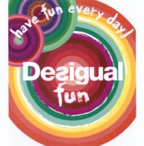 DESIGUAL FUN HAVE FUN EVERY DAYDAY