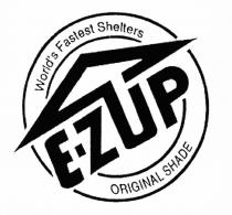 EZUP ZUP EASYUP ZUP E-Z UP E-ZUP WORLDS FASTEST SHELTERS ORIGINAL SHADEWORLD'S SHADE