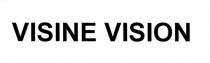 VISINE VISINEVISION VISINE VISIONVISION